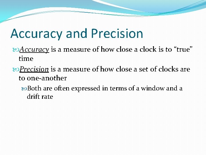 Accuracy and Precision Accuracy is a measure of how close a clock is to