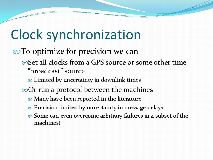 Clock synchronization To optimize for precision we can Set all clocks from a GPS