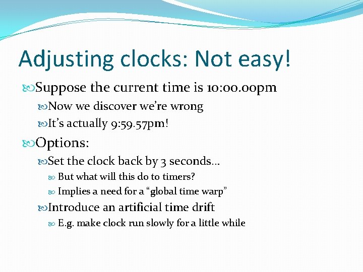 Adjusting clocks: Not easy! Suppose the current time is 10: 00. 00 pm Now