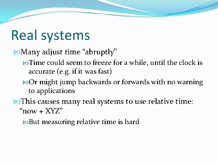 Real systems Many adjust time “abruptly” Time could seem to freeze for a while,