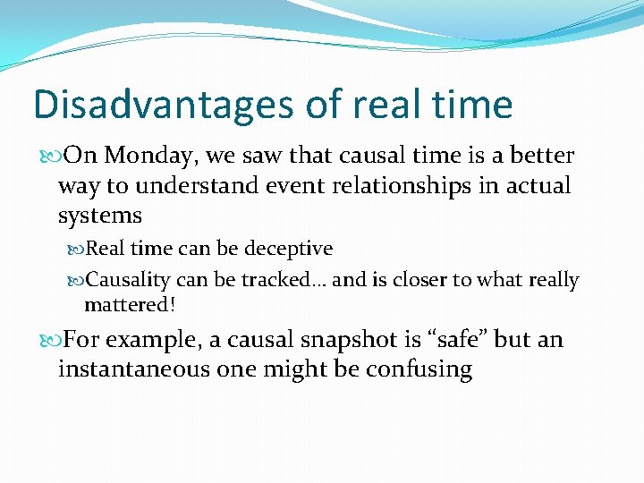 Disadvantages of real time On Monday, we saw that causal time is a better