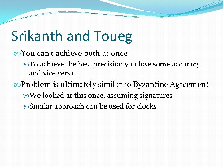 Srikanth and Toueg You can’t achieve both at once To achieve the best precision