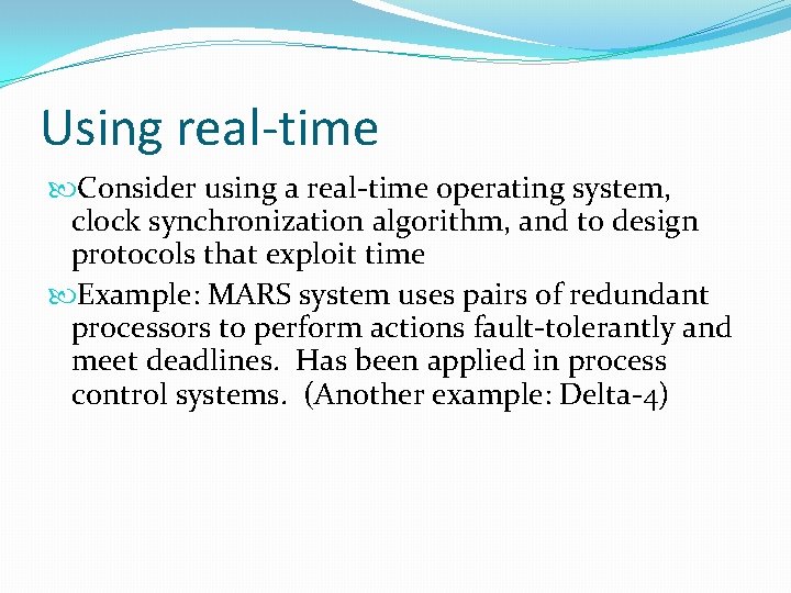 Using real-time Consider using a real-time operating system, clock synchronization algorithm, and to design