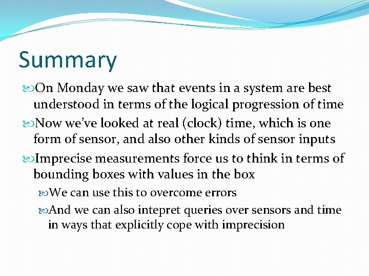 Summary On Monday we saw that events in a system are best understood in