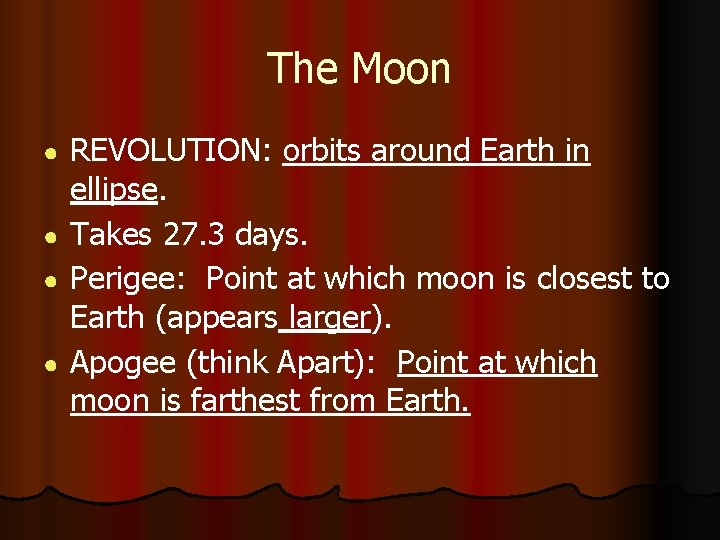 The Moon REVOLUTION: orbits around Earth in ellipse. ● Takes 27. 3 days. ●