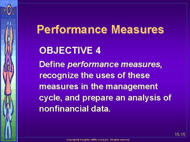 Performance Measures OBJECTIVE 4 Define performance measures, recognize the uses of these measures in