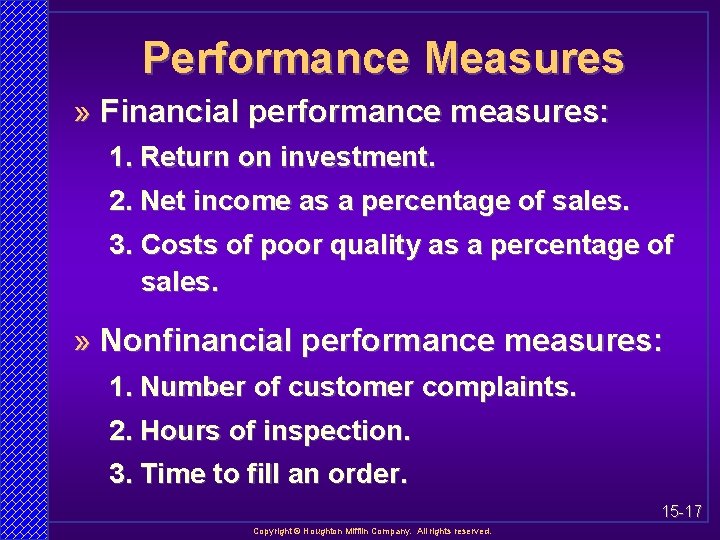 Performance Measures » Financial performance measures: 1. Return on investment. 2. Net income as