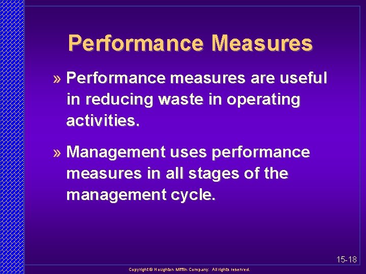 Performance Measures » Performance measures are useful in reducing waste in operating activities. »