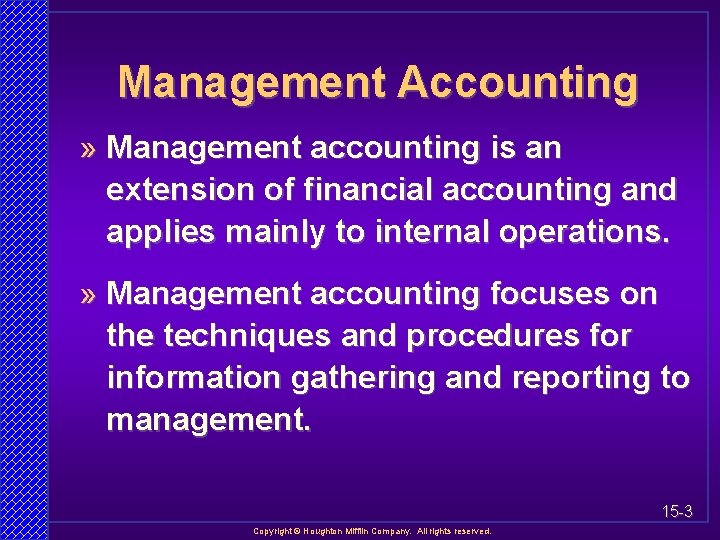 Management Accounting » Management accounting is an extension of financial accounting and applies mainly