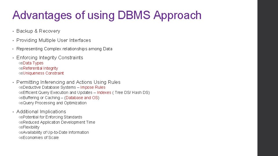 Advantages of using DBMS Approach • Backup & Recovery • Providing Multiple User Interfaces Advantages of using DBMS Approach • Backup & Recovery • Providing Multiple User Interfaces