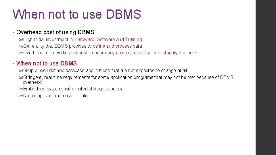 When not to use DBMS • Overhead cost of using DBMS High Initial investment When not to use DBMS • Overhead cost of using DBMS High Initial investment