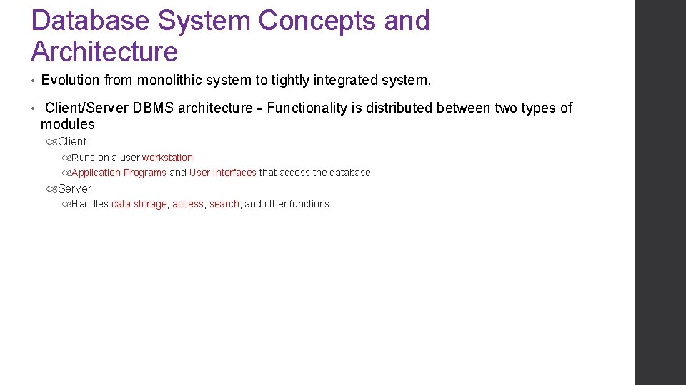 Database System Concepts and Architecture • Evolution from monolithic system to tightly integrated system. Database System Concepts and Architecture • Evolution from monolithic system to tightly integrated system.