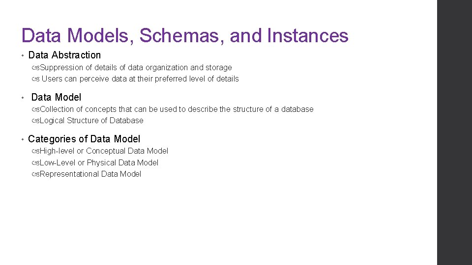 Data Models, Schemas, and Instances • Data Abstraction Suppression of details of data organization Data Models, Schemas, and Instances • Data Abstraction Suppression of details of data organization