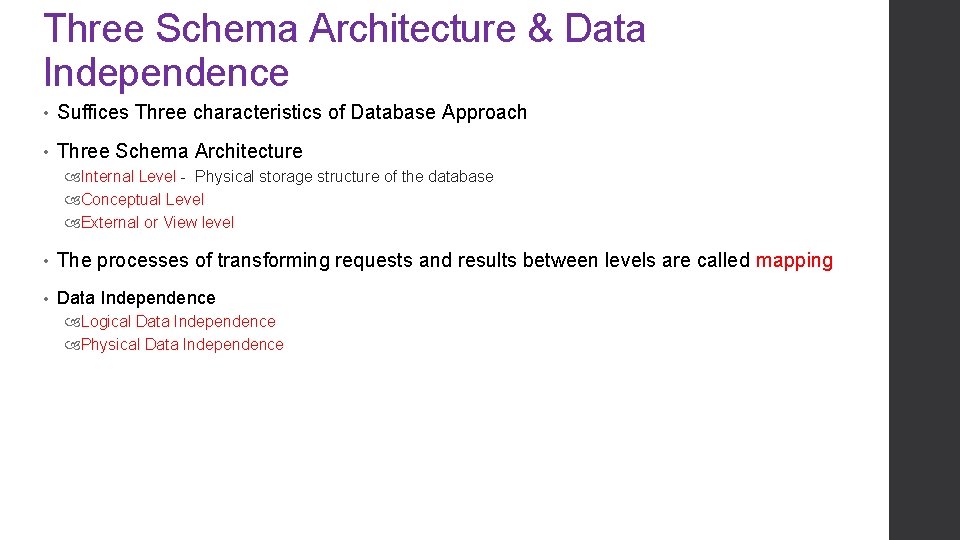 Three Schema Architecture & Data Independence • Suffices Three characteristics of Database Approach • Three Schema Architecture & Data Independence • Suffices Three characteristics of Database Approach •