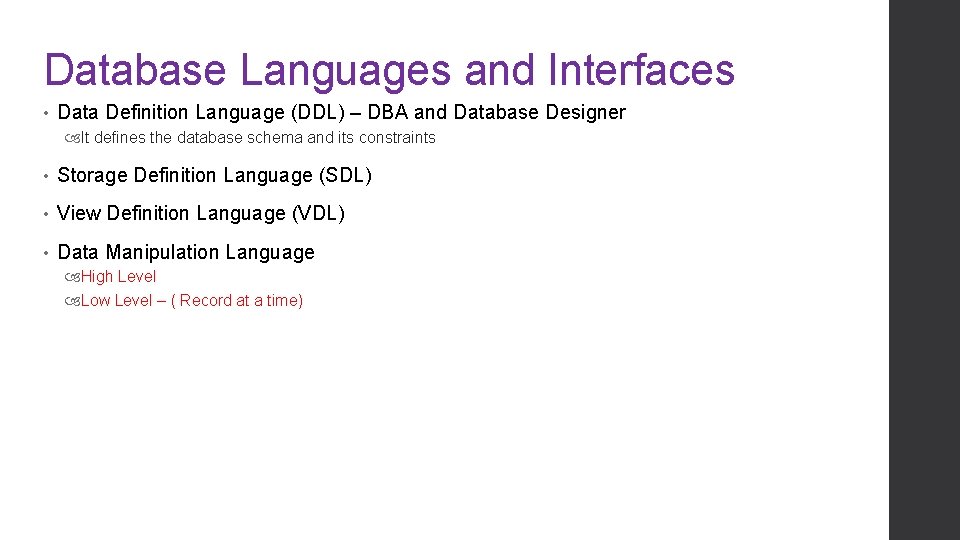 Database Languages and Interfaces • Data Definition Language (DDL) – DBA and Database Designer Database Languages and Interfaces • Data Definition Language (DDL) – DBA and Database Designer