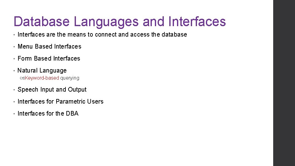 Database Languages and Interfaces • Interfaces are the means to connect and access the Database Languages and Interfaces • Interfaces are the means to connect and access the