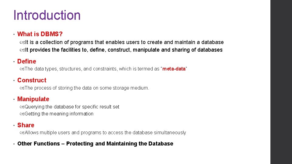 Introduction • What is DBMS? It is a collection of programs that enables users Introduction • What is DBMS? It is a collection of programs that enables users