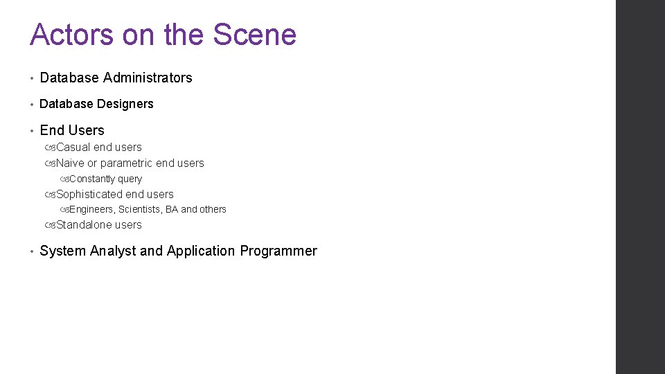 Actors on the Scene • Database Administrators • Database Designers • End Users Casual Actors on the Scene • Database Administrators • Database Designers • End Users Casual