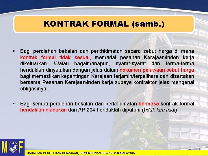 KONTRAK FORMAL (samb. ) § Bagi perolehan bekalan dan perkhidmatan secara sebut harga di