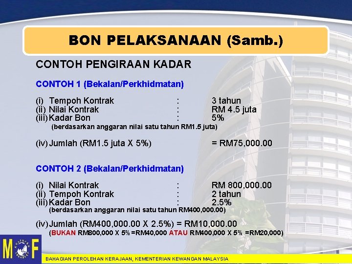 BON PELAKSANAAN (Samb. ) CONTOH PENGIRAAN KADAR CONTOH 1 (Bekalan/Perkhidmatan) (i) Tempoh Kontrak (ii)
