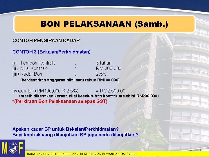 BON PELAKSANAAN (Samb. ) CONTOH PENGIRAAN KADAR CONTOH 3 (Bekalan/Perkhidmatan) (i) Tempoh Kontrak (ii)