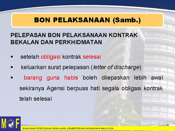 BON PELAKSANAAN (Samb. ) PELEPASAN BON PELAKSANAAN KONTRAK BEKALAN DAN PERKHIDMATAN § setelah obligasi