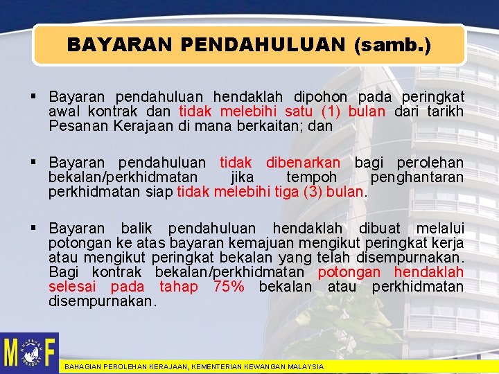BAYARAN PENDAHULUAN (samb. ) § Bayaran pendahuluan hendaklah dipohon pada peringkat awal kontrak dan