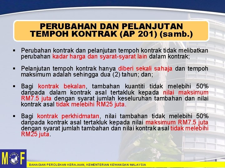 PERUBAHAN DAN PELANJUTAN TEMPOH KONTRAK (AP 201) (samb. ) § Perubahan kontrak dan pelanjutan