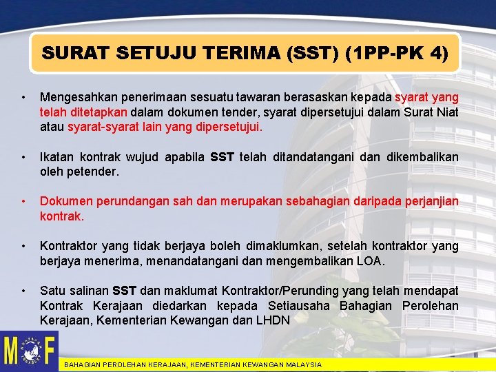 SURAT SETUJU TERIMA (SST) (1 PP-PK 4) • Mengesahkan penerimaan sesuatu tawaran berasaskan kepada