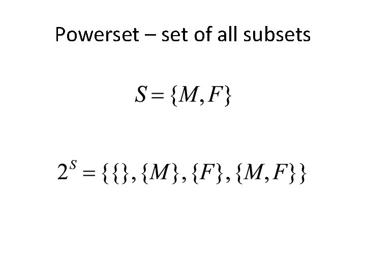 Powerset – set of all subsets 