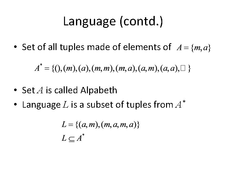 Language (contd. ) • Set of all tuples made of elements of • Set