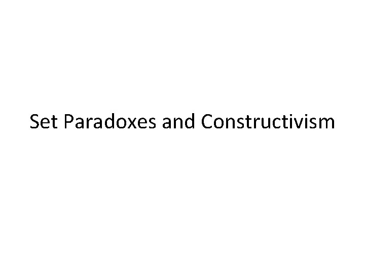 Set Paradoxes and Constructivism 