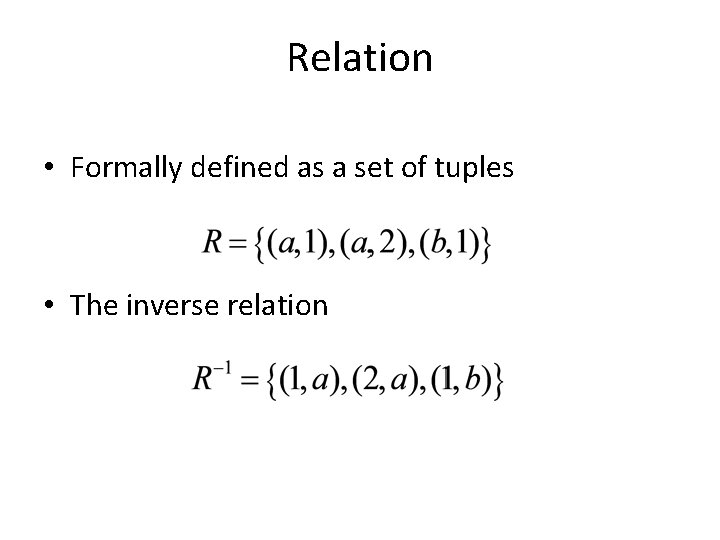 Relation • Formally defined as a set of tuples • The inverse relation 