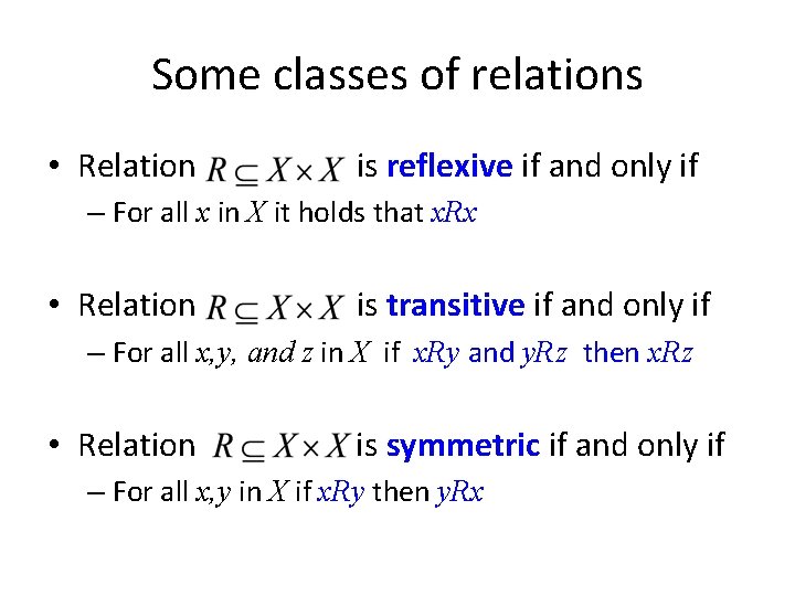 Some classes of relations • Relation is reflexive if and only if – For