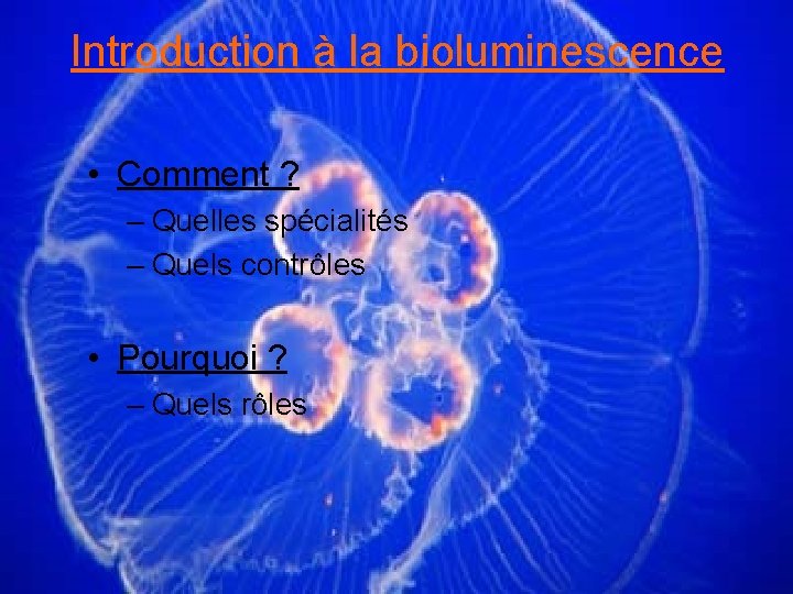 Introduction à la bioluminescence • Comment ? – Quelles spécialités – Quels contrôles •