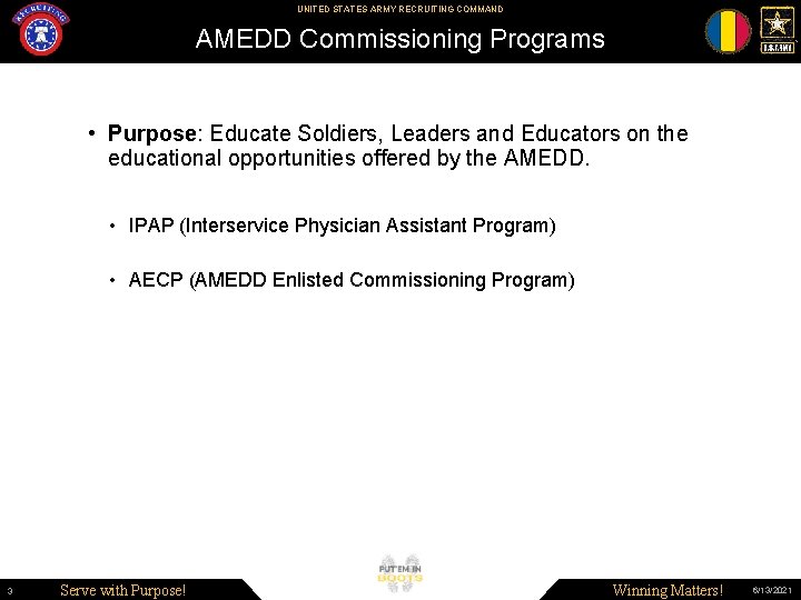 UNITED STATES ARMY RECRUITING COMMAND AMEDD Commissioning Programs • Purpose: Educate Soldiers, Leaders and