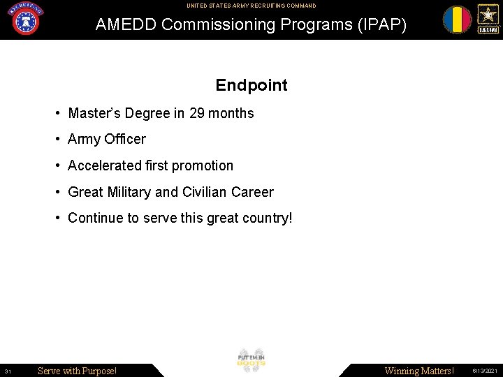 UNITED STATES ARMY RECRUITING COMMAND AMEDD Commissioning Programs (IPAP) Endpoint • Master’s Degree in