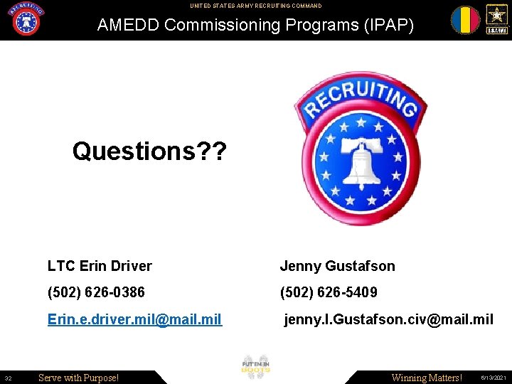 UNITED STATES ARMY RECRUITING COMMAND AMEDD Commissioning Programs (IPAP) Questions? ? 32 LTC Erin