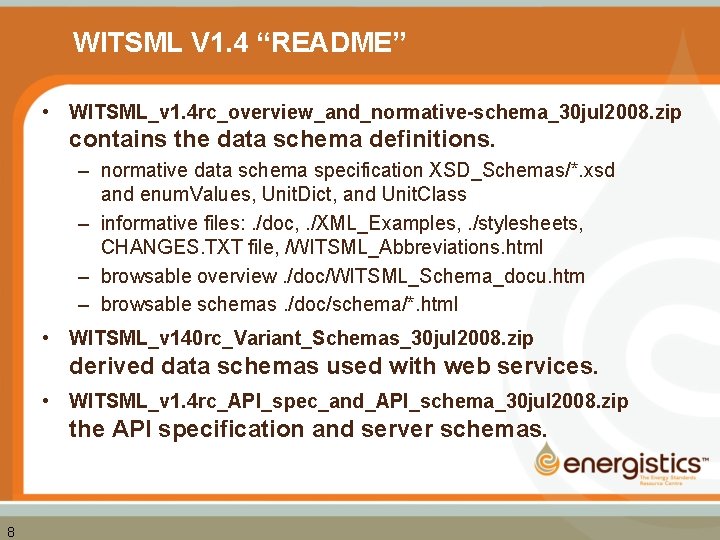 WITSML V 1. 4 “README” • WITSML_v 1. 4 rc_overview_and_normative-schema_30 jul 2008. zip contains