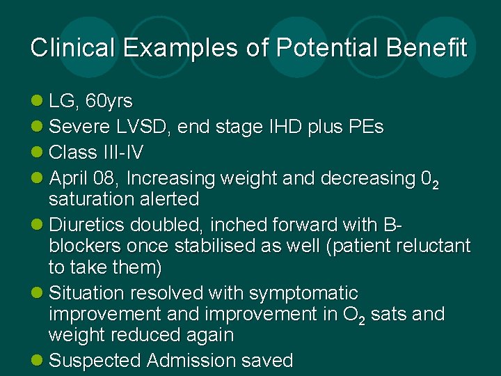 Clinical Examples of Potential Benefit l LG, 60 yrs l Severe LVSD, end stage Clinical Examples of Potential Benefit l LG, 60 yrs l Severe LVSD, end stage