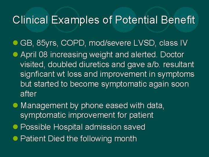 Clinical Examples of Potential Benefit l GB, 85 yrs, COPD, mod/severe LVSD, class IV Clinical Examples of Potential Benefit l GB, 85 yrs, COPD, mod/severe LVSD, class IV