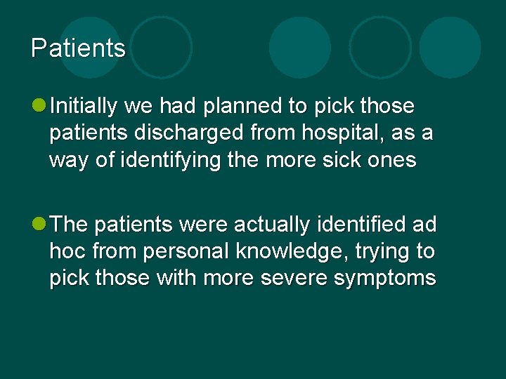 Patients l Initially we had planned to pick those patients discharged from hospital, as Patients l Initially we had planned to pick those patients discharged from hospital, as