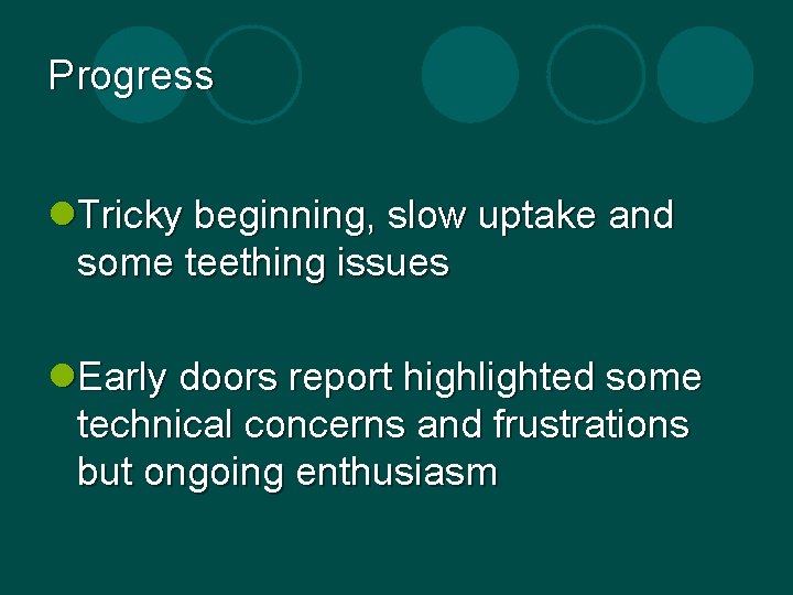 Progress l. Tricky beginning, slow uptake and some teething issues l. Early doors report Progress l. Tricky beginning, slow uptake and some teething issues l. Early doors report