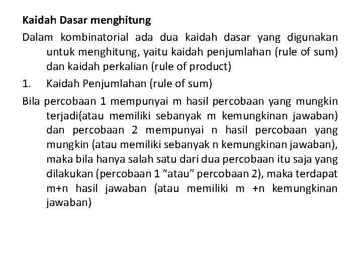 Kaidah Dasar menghitung Dalam kombinatorial ada dua kaidah dasar yang digunakan untuk menghitung, yaitu