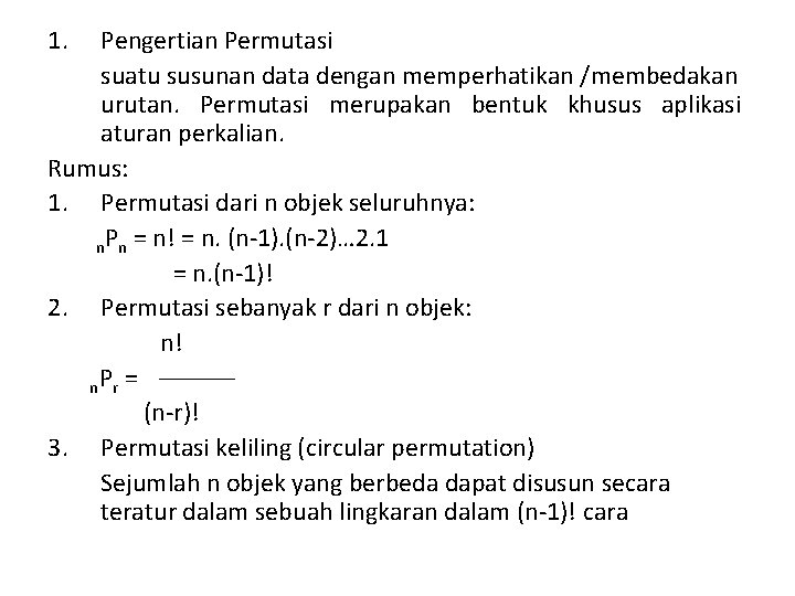 1. Pengertian Permutasi suatu susunan data dengan memperhatikan /membedakan urutan. Permutasi merupakan bentuk khusus