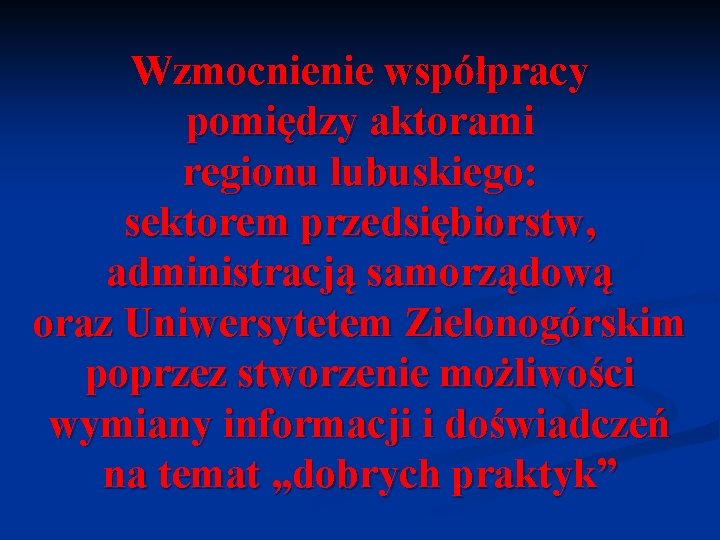 Wzmocnienie współpracy pomiędzy aktorami regionu lubuskiego: sektorem przedsiębiorstw, administracją samorządową oraz Uniwersytetem Zielonogórskim poprzez