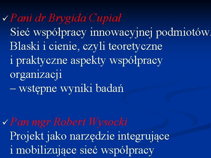 ü Pani dr Brygida Cupiał Sieć współpracy innowacyjnej podmiotów. Blaski i cienie, czyli teoretyczne