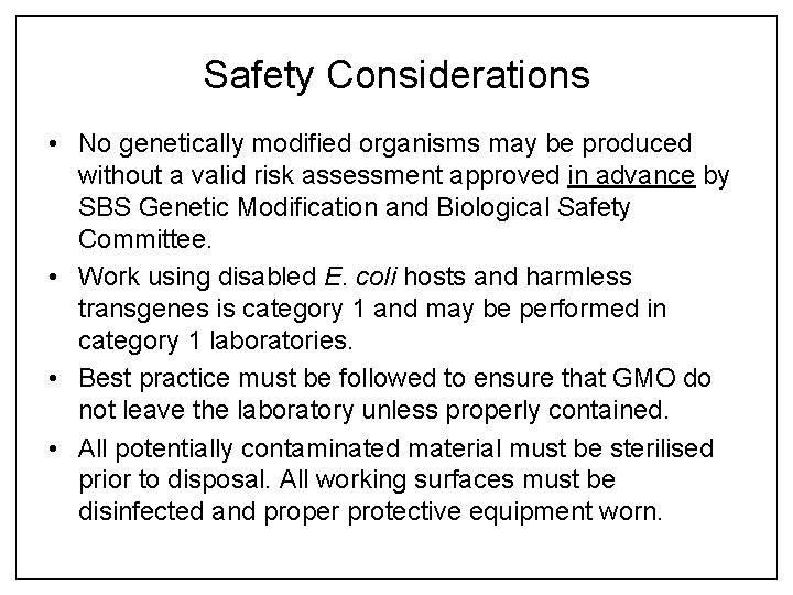 Safety Considerations • No genetically modified organisms may be produced without a valid risk