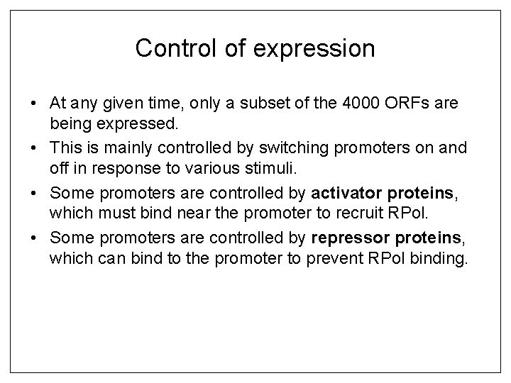 Control of expression • At any given time, only a subset of the 4000