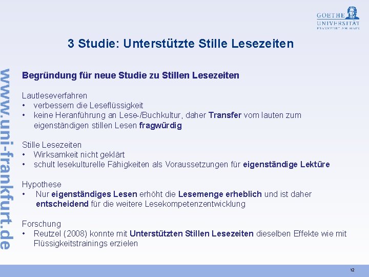 3 Studie: Unterstützte Stille Lesezeiten Begründung für neue Studie zu Stillen Lesezeiten Lautleseverfahren •